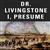 Dr. Livingstone, I Presume